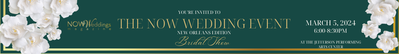 The NOW Wedding Event Bridal Show - New Orleans Edition 2024. March 5, 2024 at the Jefferson Performing Arts Center