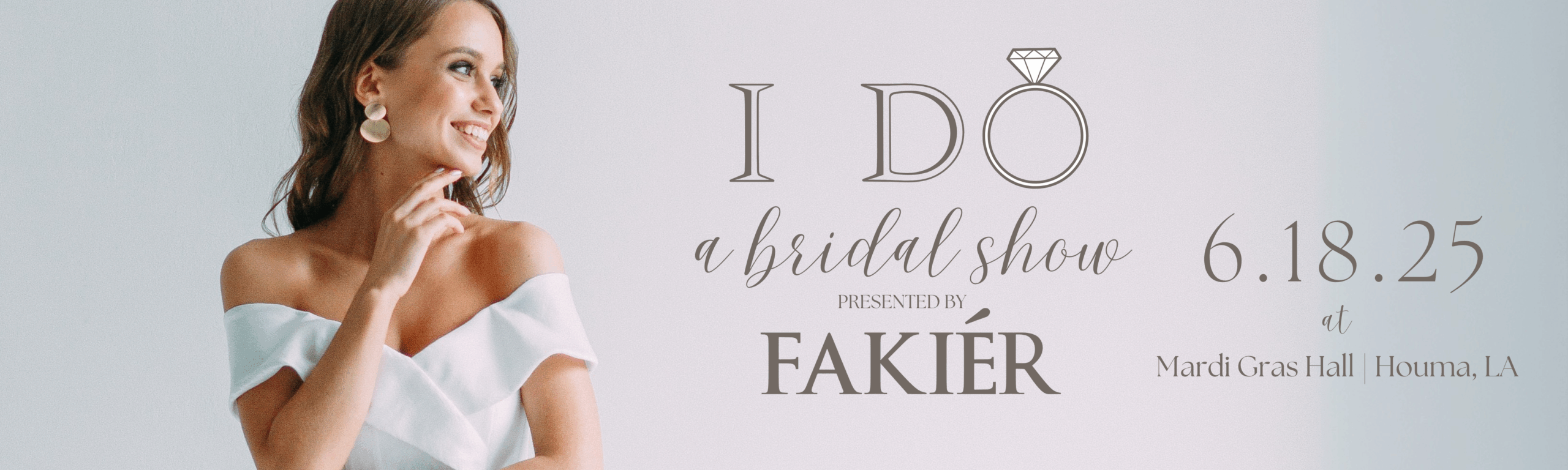 I Do, A Bridal Show presented by Fakier Jewelers | Houma, LA June 18, 2025